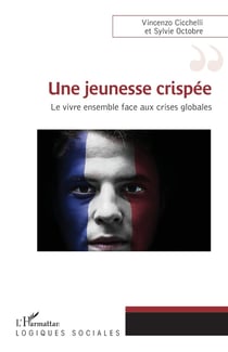 Une jeunesse crispée - le vivre ensemble face aux crises globales