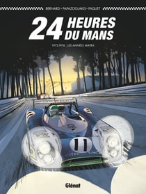 24 heures du Mans Tome 4 : 1972-1974 - les années Matra