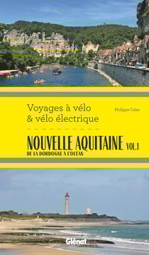 Nouvelle Aquitaine vol.1 : De la Dordogne à l'océan