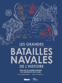 Les grandes batailles navales de l'histoire : 2500 ans de guerre maritime