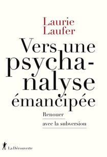Vers une psychanalyse émancipée - Renouer avec la subversion