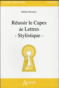 Réussir le Capes de lettres : Stylistique