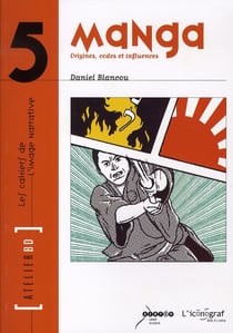 LES CAHIERS DE L'IMAGE NARRATIVE Tome 5 : manga - origines, codes et influences