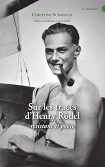 Sur les traces de Henry Rödel : résistant et poète