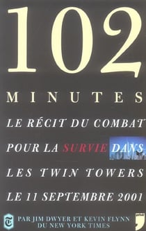 102 minutes - le recit du combat pour la survie dans les twin towers le 11 septembre 2001