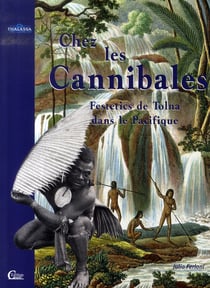 Chez les cannibales - voyage des festetics de tolna dans le pacifique