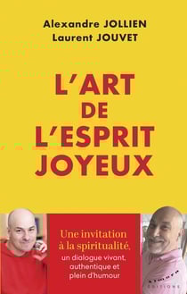 L'art de l'esprit joyeux : La spiritualité comme moyen de transformer notre vie