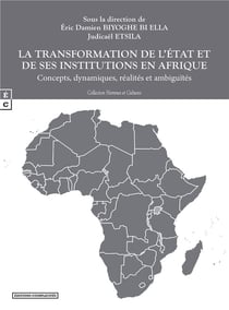 La transformation de l'Etat et de ses institutions en Afrique - concepts, dynamiques, réalités et ambiguités