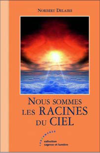 NOUS SOMMES LES RACINES DU CIEL.