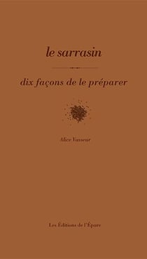 Dix façons de le préparer : le sarrasin