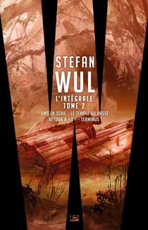 Stefan Wul - intégrale Tome 2 - OMS en série - le temple du passé - retour à «O» - terminus 1