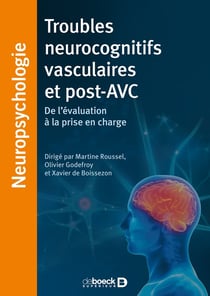 Troubles neurocognitifs vasculaires et post-AVC - de l'évaluation à la prise en charge