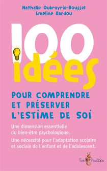 100 idées : pour comprendre et préserver l'estime de soi
