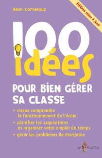100 idées : pour bien gérer sa classe