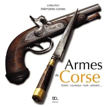 Armes de Corse - stylets, couteaux, fusils, pistolets...