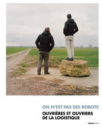 On n'est pas des robots - ouvrières et ouvriers de la logistique