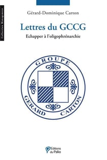 Lettres du GCCG - échapper à l'oligophrénarchie