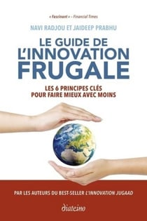 Le guide de l'innovation frugale - les 6 principes clés pour faire mieux avec moins (2e édition)