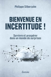 Bienvenue en incertitude ! survivre et prospérer dans un monde de surprises
