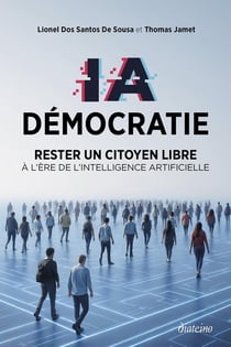 IA Démocratie : Rester un citoyen libre à l'ère de l'Intelligence Artificielle