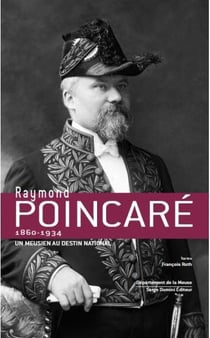 Raymond Poincaré un meusien au destin national