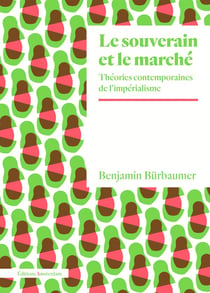 Le souverain et le marche - theories contemporaines de l'imperialisme