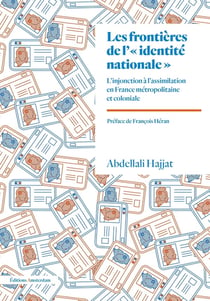 Les frontieres de l'"identité nationale" : L'injonction à l'assimilation en France métropolitaine et coloniale