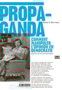 Propaganda - comment manipuler l'opinion en démocratie