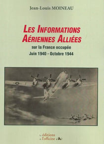 Les informations aériennes alliées sur la France occupée - juin 1940/octobre 1944