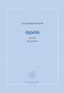 Appétits suivi de Un grenier
