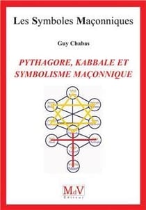 Les symboles maçonniques Tome 94 : Pythagore, Kabbale et symbolisme maçonnique