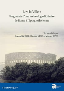 Lire la ville Tome 2 - fragments d'une archéologie littéraire de Rome à l'époque flavienne
