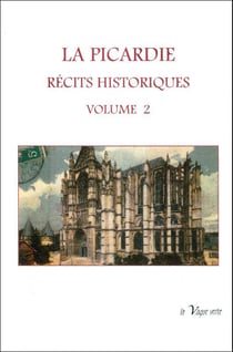 La Picardie : récits historiques Tome 2