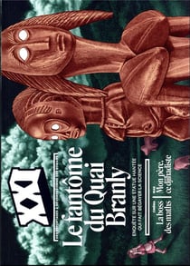 Revue XXI n.62 : le fantôme du Quai Branly