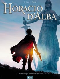 La légende d'Horacio d'Alba t.1 - la république du point d'honneur