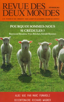 Revue des deux mondes : pourquoi sommes-nous si crédules ?