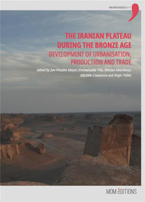 The Iranian Plateau during the Bronze Age : Development of urbanisation, production and trade