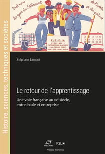 Le retour de l'apprentissage : une voie française au XXe siècle, entre école et entreprise