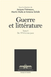 Guerre et littérature t.2 - de 1914 à nos jours