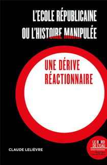 L'école républicaine ou l'histoire manipulée : une dérive réactionnaire