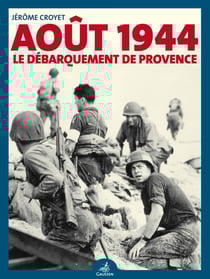 Août 1944: le débarquement de Provence