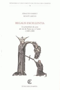 Regalis excellentia - les préambules des actes des rois de France au XIVe siècle (1300-1380)