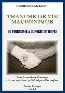 Tranche de vie maçonnique - du parrainage à la porte du temple