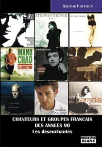 CHANTEURS ET GROUPES FRANCAIS DES ANNEES 90 Les désenchantés