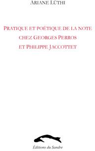 Pratique et poétique de la note chez georges perros et philippe jacottet