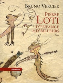 Pierre loti, d'enfance et d'ailleurs