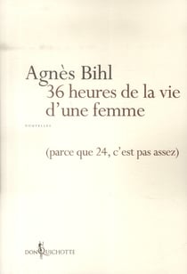 36 heures de la vie d'une femme (parce que 24, c'est pas assez)