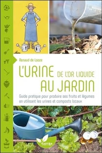 L'urine, de l'or liquide au jardin - guide pratique