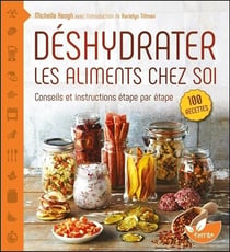 Déshydrater les aliments chez soi - conseils et instructions étape par étape
