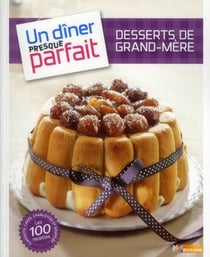Desserts de grand-mère - un dîner presque parfait